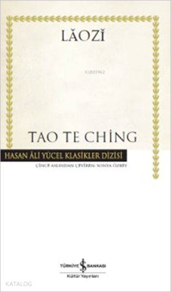  Tao Te Ching (Ciltli) | Tao Te Ching (Ciltli) | Lâozî | Sonya Özbey | Türkiye İş Bankası Kültür Yayınları | 9786053327080 