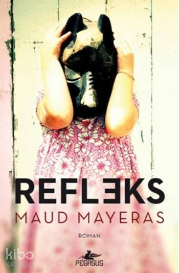  Refleks | Sibel Kaçamak | Meral Gök | Maud Mayeras | Esra Kökkılıç | Pegasus Yayıncılık | 9786053439325 | 