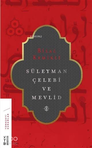  Süleyman Çelebi ve Mevlid | Süleyman Çelebi ve Mevlid | Bilal Kemikli | Ketebe Yayınları | 9789752482111 