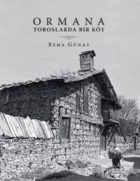  Ormana Toroslarda Bir Köy | Ormana Toroslarda Bir Köy | Reha Günay | Ege Yayınları | 9786059680356 