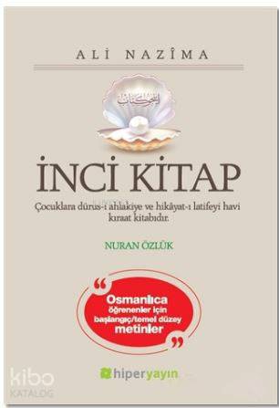  İnci Kitap Çocuklara Dürusi Ahlakiye ve Hikayatı Latifeyi Havi Kıraat Kitabıdır | Ali Nazima | Nuran Özlük | Hiperlink Yayınları | 9786059143899 | 
