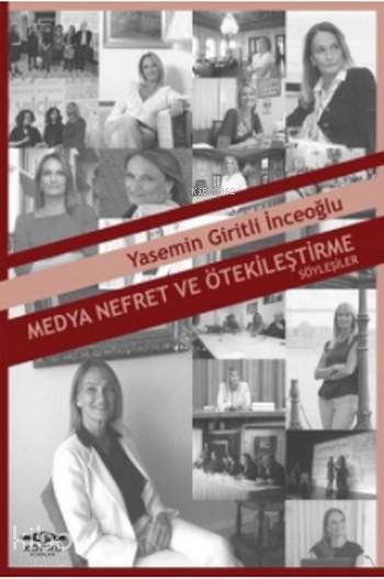  Medya Nefret ve Ötekileştirme | Yasemin Giritli İnceoğlu | Köprü Kitap | 9786058252912 | 