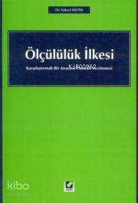  Ölçülülük İlkesi Karşılaştırmalı Bir Anayasa Hukuku İncelemesi | Ölçülülük İlkesi Karşılaştırmalı Bir Anayasa Hukuku İncelemesi | Yüksel Metin | Seçkin Yayıncılık | 9789753475402 