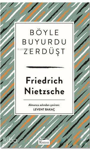  Böyle Buyurdu Zerdüşt ( Bez Ciltli ) | Friedrich Nietzsche | Levent Bakaç | Koridor Yayıncılık | 9786059702546 | 