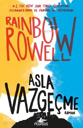  Asla Vazgeçme (Ciltli) | Gizem Yeşildal | Çiçek Eriş | Rainbow Rowell | Ezgin Gültekin | Pegasus Yayıncılık | 9786052993750 | 