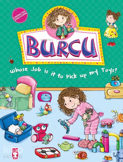  Burcu Whose Job is it to Pick up my Toys | Burcu Whose Job is it to Pick up my Toys | Timaş Kids | 9786050814033 
