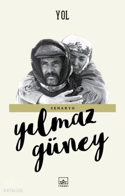  Yol | Yılmaz Güney | Selçuk Aylar | Hamdi Akçay | İthaki Yayınları | 9786053756941 | 