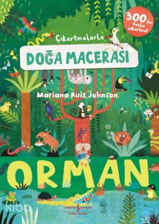  Çıkartmalarla Doğa Macerası Orman | Çıkartmalarla Doğa Macerası Orman | Elif Dinçer | Mariana Ruiz Johnson | A Şirin Çakmakçı | Türkiye İş Bankası Kültür Yayınları | 9786052953266 