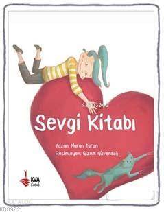  Sevgi Kitabı | Sevgi Kitabı | Nuran Turan | Gizem Güvendağ | KVA Çocuk | 9786056647833 