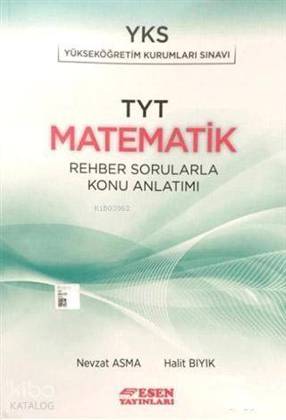  Esen Yayınları TYT Matematik Rehber Sorularla Konu Anlatımlı Esen | Nevzat AsmaHalit Bıyık | Esen Yayınları | 9786056854873 | 