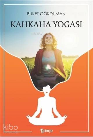  Kahkaha Yogası | Kahkaha Yogası | Buket Gökduman | Günçe Yayınları | 9786056886911 