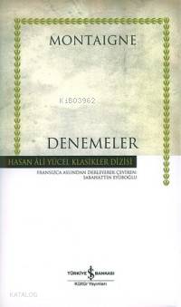  Denemeler (Ciltli) | Denemeler (Ciltli) | Michel De Montaigne | Sabahattin Eyüboğlu | Türkiye İş Bankası Kültür Yayınları | 9789754586978 