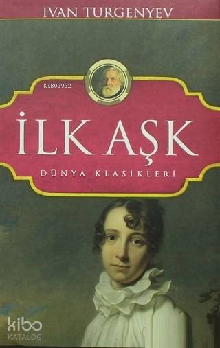  İlk Aşk Dünya Klasikleri | İlk Aşk Dünya Klasikleri | İvan Sergeyeviç Turgenyev | Emre Öztürk | Koloni Çocuk | 9786052045046 