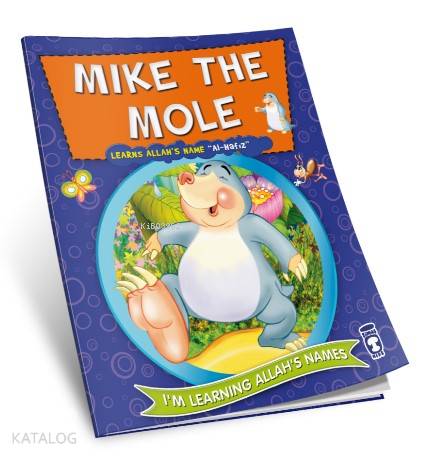  Mike the Mole Learns Allahs Name Al Hafız | Nur Kutlu | Timaş Kids | 9786050813623 | 