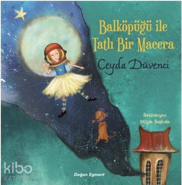  Balköpüğü İle Tatlı Bir Macera | Müjde Başkale | Ceyda Düvenci | Doğan Egmont Yayıncılık | 9786050966923 | 