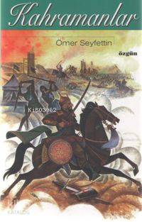  Kahramanlar | Ömer Seyfettin | Özgün Yayıncılık | 3002793100309 | 