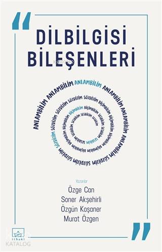 Dilbilgisi Bileşenleri | Selçuk Aylar | Hamdi Akçay | Özgün Koşaner | Murat Özgen | Soner Akşehirli | Özge Can | İthaki Yayınları | 9786257737685 | 