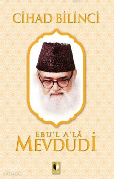  Cihad Bilinci | Cihad Bilinci | Ebul Ala Mevdudi | Erkan Metiner | Abdulkadir Coşkun | Ehil Yayınları | 9786257842679 