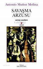  Savaşma Arzusu | Antonio Munoz Molina | Işık Ergüden (Ali Işık Ergüden) | Can Yayınları | 9789750703409 | 