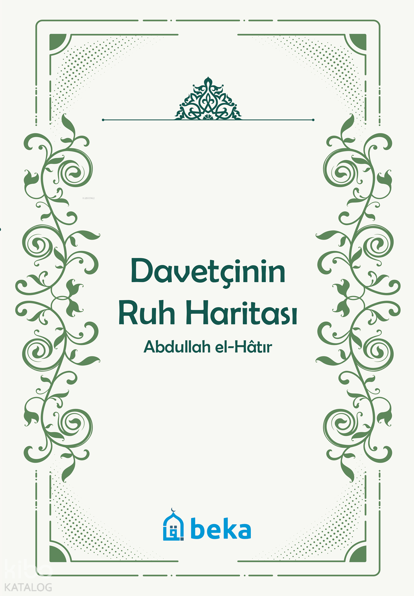  Davetçinin Ruh Haritası | Davetçinin Ruh Haritası | Abdullah El Hatır | Beka Yayınları | 9786052153680 