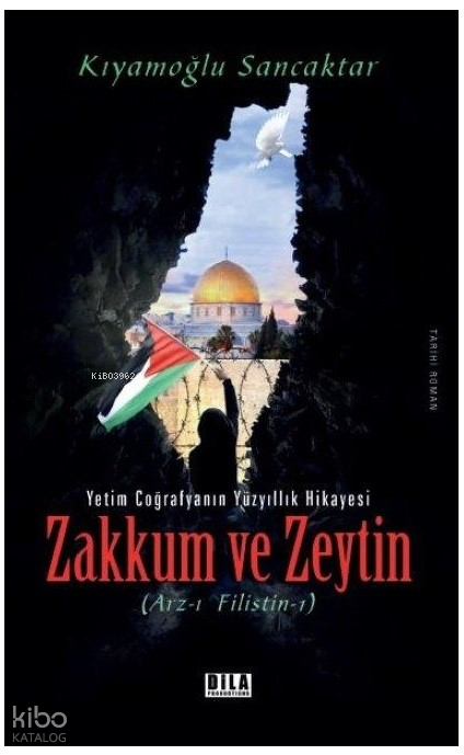  Zakkum ve ZeytinArzı Filistin 1 | Zakkum ve ZeytinArzı Filistin 1 | Kıyamoğlu Sancaktar | Dila Productions | 9786053461418 