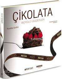  Çikolata Büyülü Lezzetler | Rosalba Gioffre | Nil Yüzbaşıoğlu Ceren Ünlü | Boyut Yayın Grubu | 9789752302730 | 