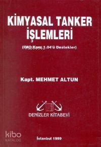  Kimyasal Tanker İşlemleri İmo Kurs 140ü Destekler | Mehmet Altun | Denizler Kitabevi | 2002778100039 | 
