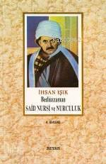  Bediüzzaman Said Nursi ve Nurculuk | İhsan Işık | Beyan Yayınları | 9789754731286 | 