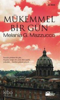  Mükemmel Bir Gün | Melania G Mazzucco | Danialla Çelik | Doğan Kitap | 9789759918477 | 
