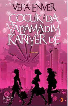  Çocuk da Yapamadım Kariyer de | Çocuk da Yapamadım Kariyer de | Vefa Enver | Cinius Yayınları | 9786054177882 