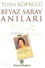  Beyaz Saray Anıları | Beyaz Saray Anıları | Tuna Köprülü | Remzi Kitabevi | 9789751409102 