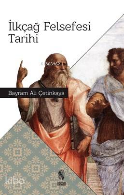  İlkçağ Felsefesi Tarihi | İlkçağ Felsefesi Tarihi | Bayram Ali Çetinkaya | İnsan Yayınları | 9789755745633 