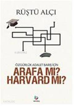  Özgürlük Adalet Barış İçinv Arafa mı Harvard mı | Rüştü Alçı | Mavi Ağaç Kültür Sanat Yayıncılık | 9789759962968 | 