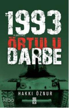  Örtülü Darbe 1993 | Hakkı Öznur | Timaş Yayınları | 9786051149189 