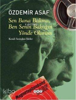  Sen Bana Bakma Ben Senin Baktığın Yönde Olurum Özdemir Asafın Kendi Sesinden Şiirler | Özdemir Asaf | Yapı Kredi Yayınları ( YKY ) | 9789750823053 | 