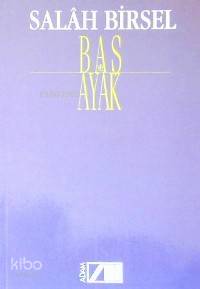  Baş ve Ayak | Salah Birsel | Adam Yayınları | 9789754184082 | 