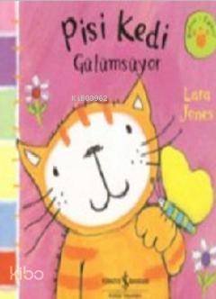  Pisi Kedi Gülümsüyor | Pisi Kedi Gülümsüyor | Lara Jones | Türkiye İş Bankası Kültür Yayınları | 9789754589153 