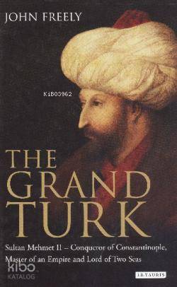  The Grand Turk | The Grand Turk | John Freely | Tauris Parke Paperbacks | 9781845117047 