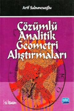  Çözümlü Analitik Geometri Problemleri | Arif Sabuncuoğlu | Nobel Akademik Yayıncılık | 9786055426743 | 