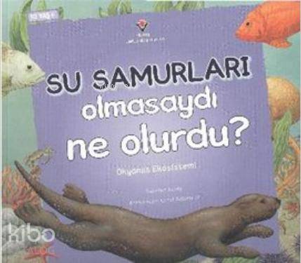  Su Samurları Olmasaydı Ne Olurdu | Suzanne Slade | Tübitak | 9789754037869 | 