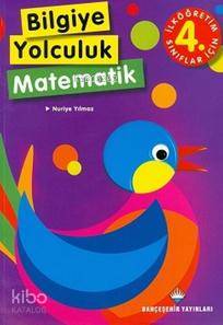 Bilgiye Yolculuk - Matematik (İlköğretim 4. Sınıflar İçin)