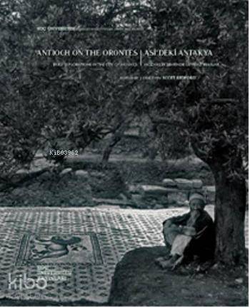  Asideki Antakya Mozaikler Şehrinde İlk Araştırmalar | Asideki Antakya Mozaikler Şehrinde İlk Araştırmalar | Shari Kenfield | Christopher Moss | Tina Najbjerg | Hatice Pamir | Shari KenfieldChristopher MossTina NajbjergHatice Pamir | Çiçek Öztek | Sinan Kılıç | Azer KeskinTuna Şare | Koç Üniversitesi Yayınları | 9786055250263 