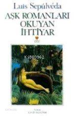  Aşk Romanları Okuyan Ihtiyar | Luis Sepulveda | Engin Bilginer | Can Yayınları | 9789755105147 | 