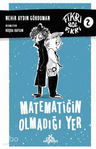  Matematiğin Olmadığı Yer Fikri Bol Fikri 2 | Nehir Aydın Gökduman | Büşra Kaygın | Düş Değirmeni | 9789758739561 | 