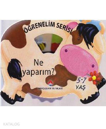 Öğrenelim Serisi Ne Yaparım? (5-7 Yaş)