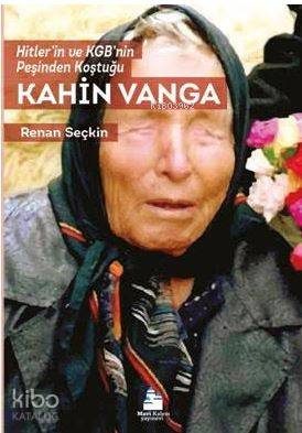 Kahin Vanga Hitlerin ve KGBnin Peşinden Koştuğu | Renan Seçkin | Şendoğan Yazıcı | Mavi Kalem Yayınları | 9786059423045 | 