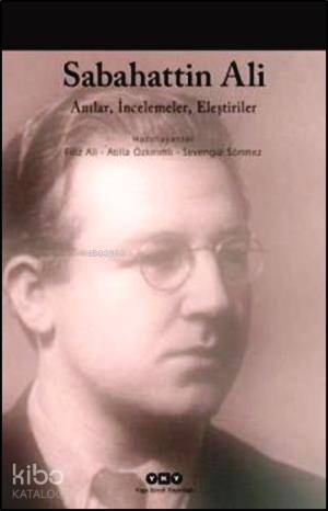  Sabahattin Ali Anılar İncelemeler Eleştiriler | Atilla Özkırımlı | Filiz Ali | Sevengül Sönmez | Filiz AliAtilla ÖzkırımlıSevengül Sönmez | Yapı Kredi Yayınları ( YKY ) | 9789750829789 | 