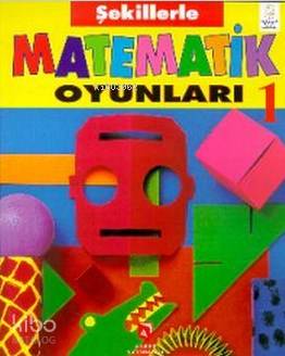  Şekillerle Matematik Oyunları 1 | Şekillerle Matematik Oyunları 1 | Wendy Clemson | David Clemson | David ClemsonWendy Clemson | Aksoy Yayıncılık | 9789758263044 
