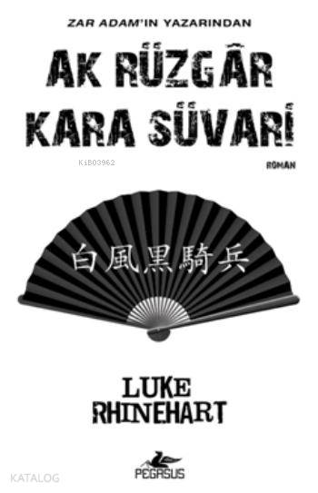  Ak Rüzgar Kara Süvari | Luke Rhinehart | Özgür Umut Hoşafçı | Kemal Küçükgedik | Meral Gök | Pegasus Yayıncılık | 9786053433965 | 