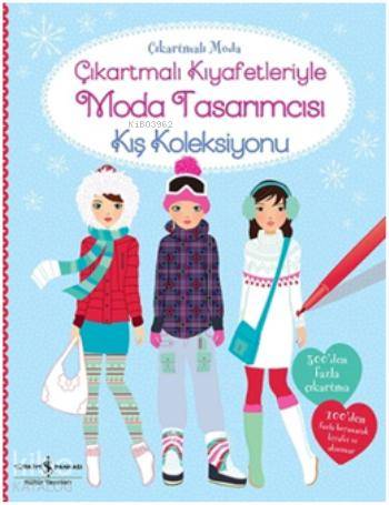  Çıkartmalı Kıyafetleriyle Moda Tasarımcısı Kış Koleksiyonu | Çıkartmalı Kıyafetleriyle Moda Tasarımcısı Kış Koleksiyonu | Fiona Watt | Sevgi Atlıhan | Türkiye İş Bankası Kültür Yayınları | 9786053321729 